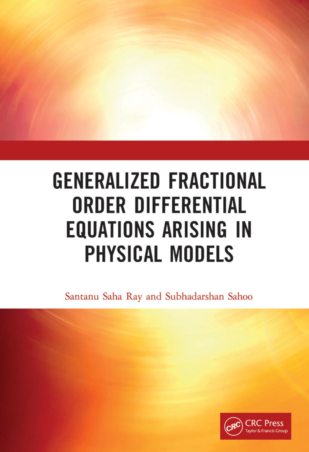 Generalized Fractional Order Differential Equations Arising in Physical Models 1st Edition