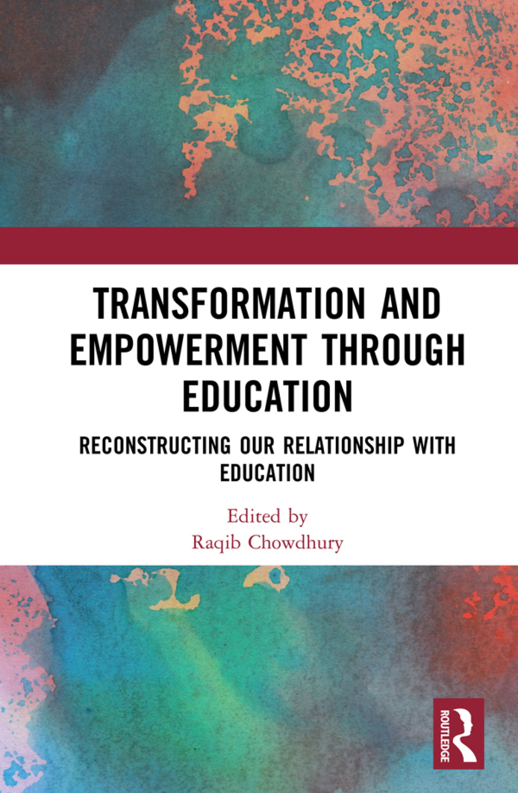 Transformation and Empowerment through Education Reconstructing our Relationship with Education 1st Edition