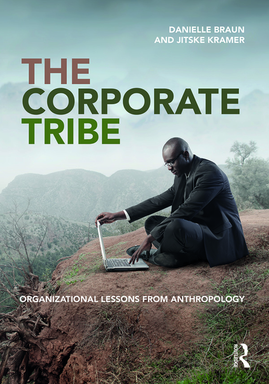 The Corporate Tribe Organizational lessons from anthropology 1st Edition