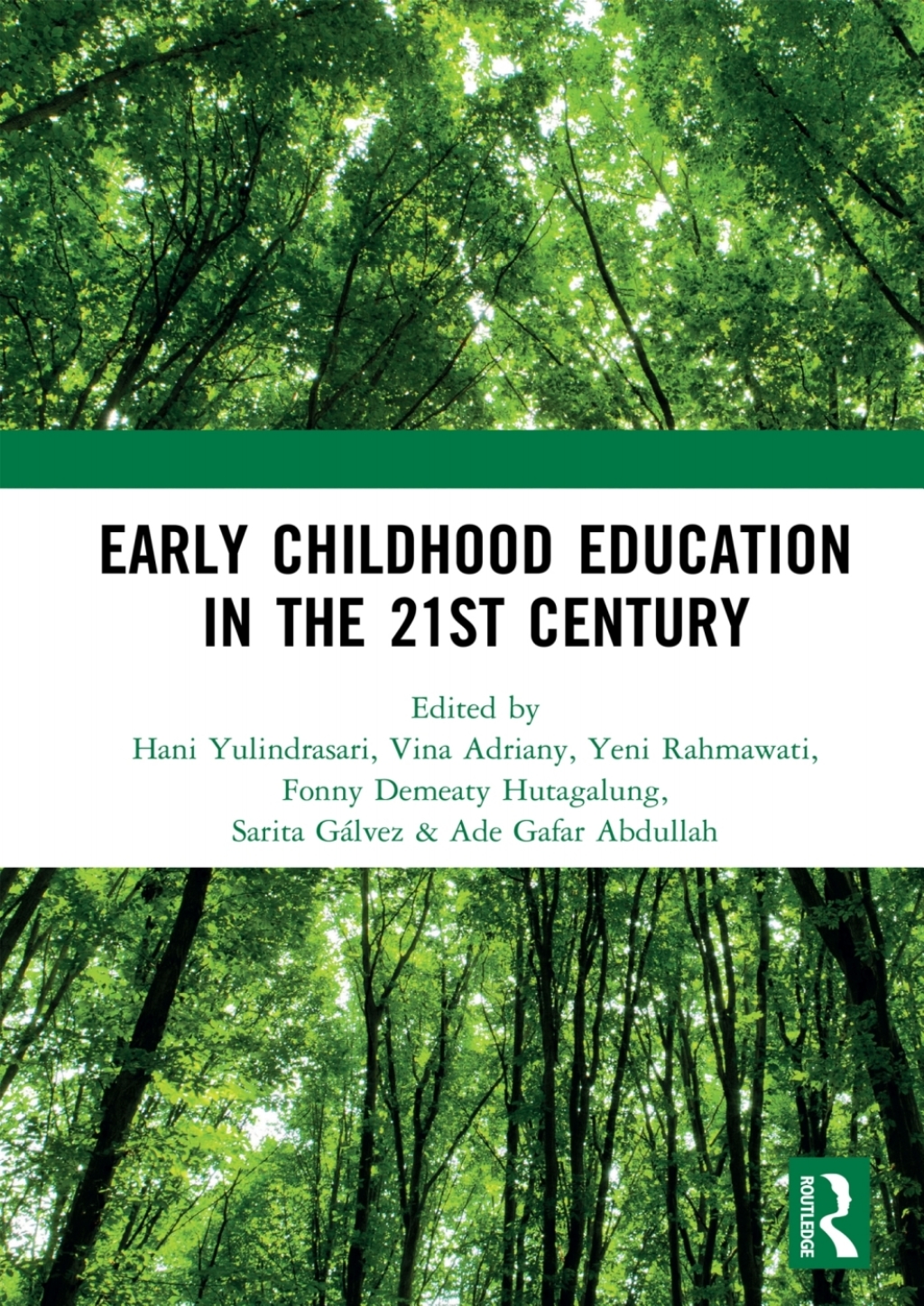 Early Childhood Education in the 21st Century Proceedings of the 4th International Conference on Early Childhood Education (ICECE 2018), November 7, 2018, Bandung, Indonesia 1st Edition