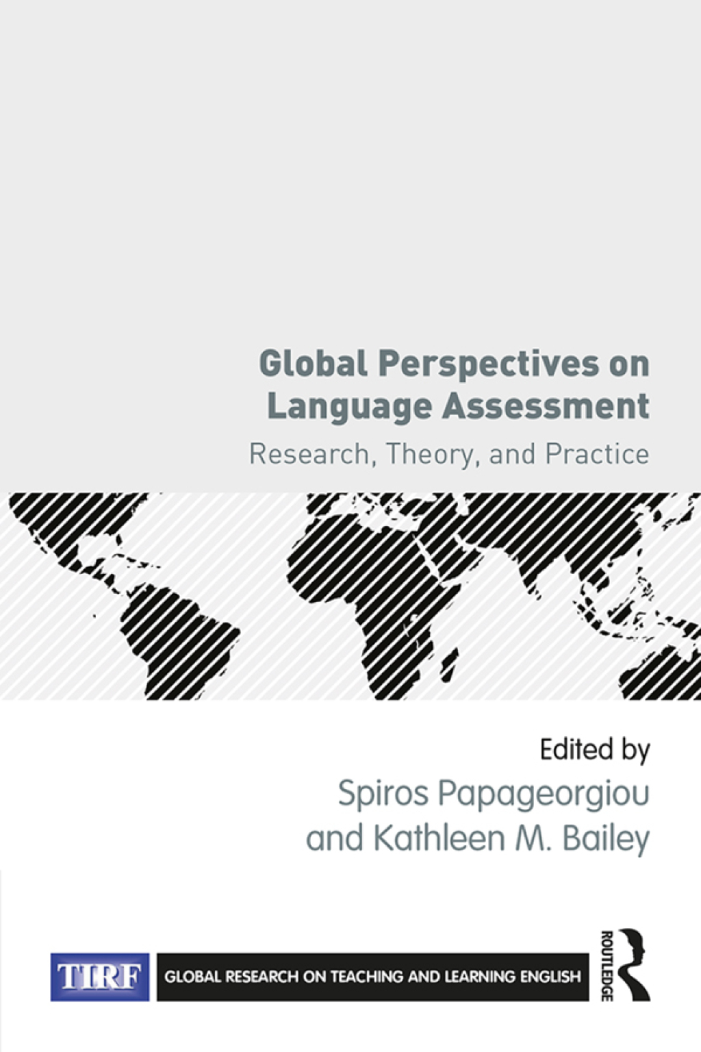 Global Perspectives on Language Assessment Research, Theory, and Practice 1st Edition