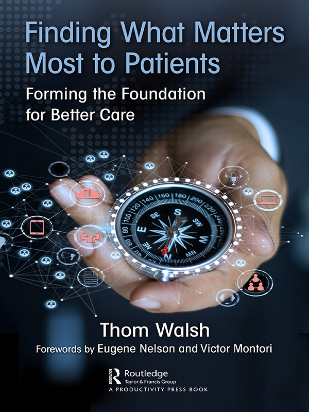 Finding What Matters Most to Patients Forming the Foundation for Better Care 1st Edition