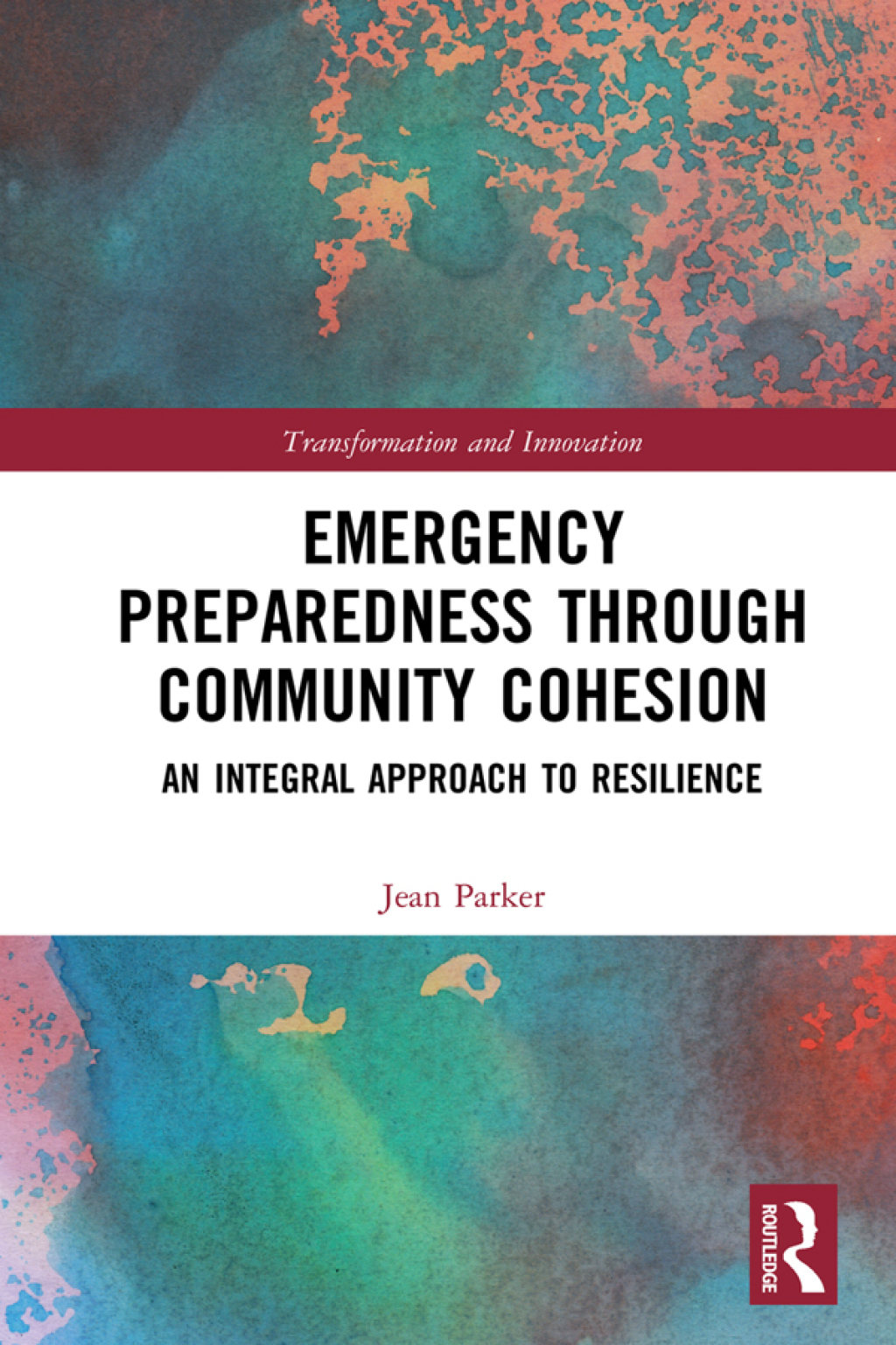 Emergency Preparedness through Community Cohesion An Integral Approach to Resilience 1st Edition