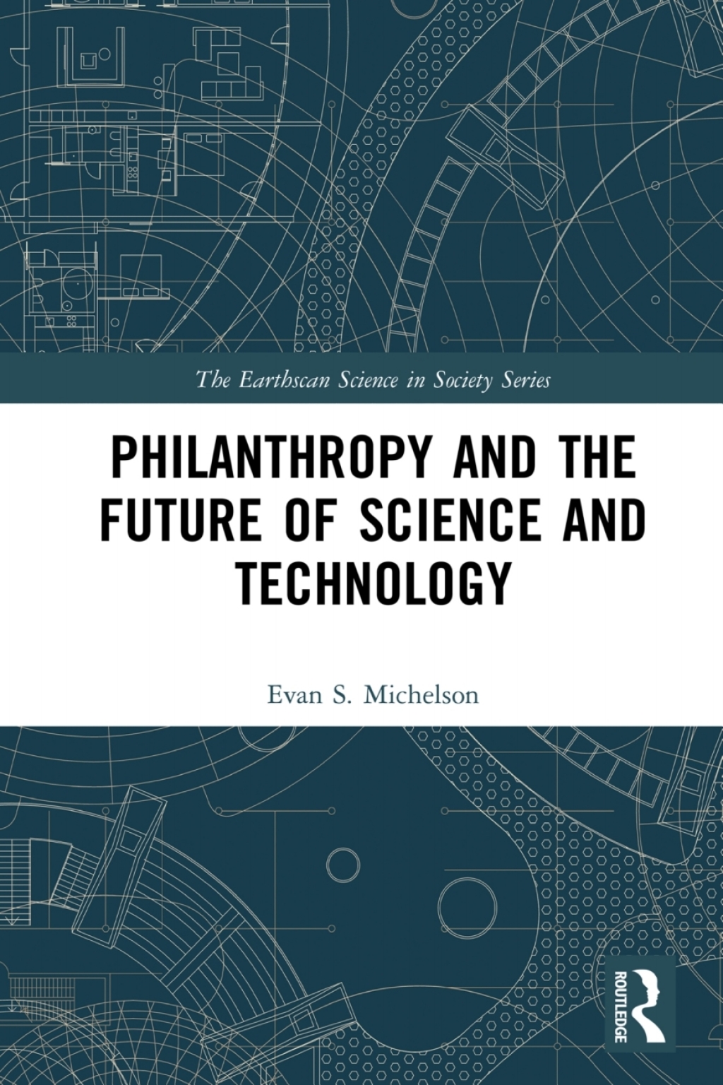 Philanthropy and the Future of Science and Technology 1st Edition