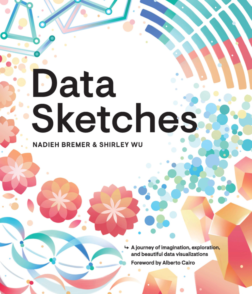 Data Sketches A journey of imagination, exploration, and beautiful data visualizations 1st Edition