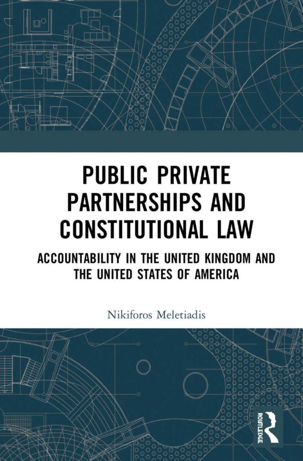 Public Private Partnerships and Constitutional Law Accountability in the United Kingdom and the United States of America 1st Edition