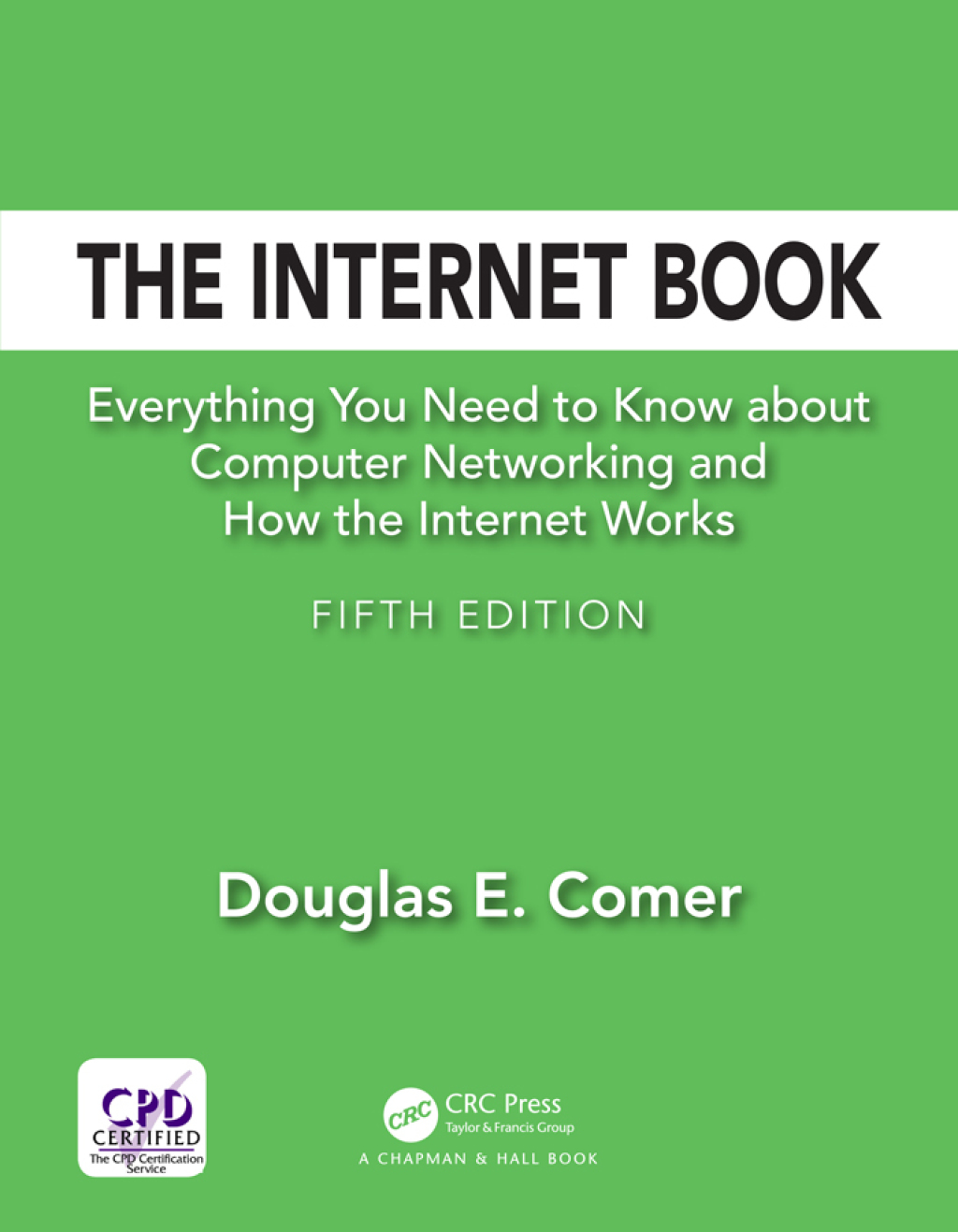The Internet Book Everything You Need to Know about Computer Networking and How the Internet Works 5th Edition