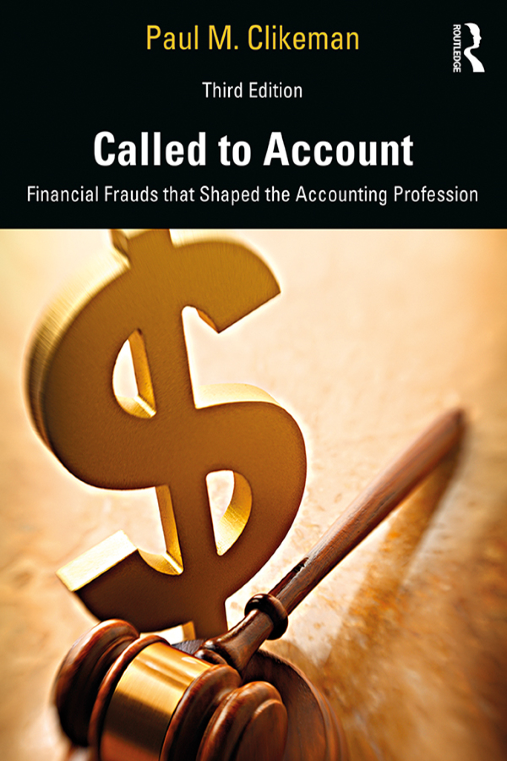 Called to Account Financial Frauds that Shaped the Accounting Profession 3rd Edition
