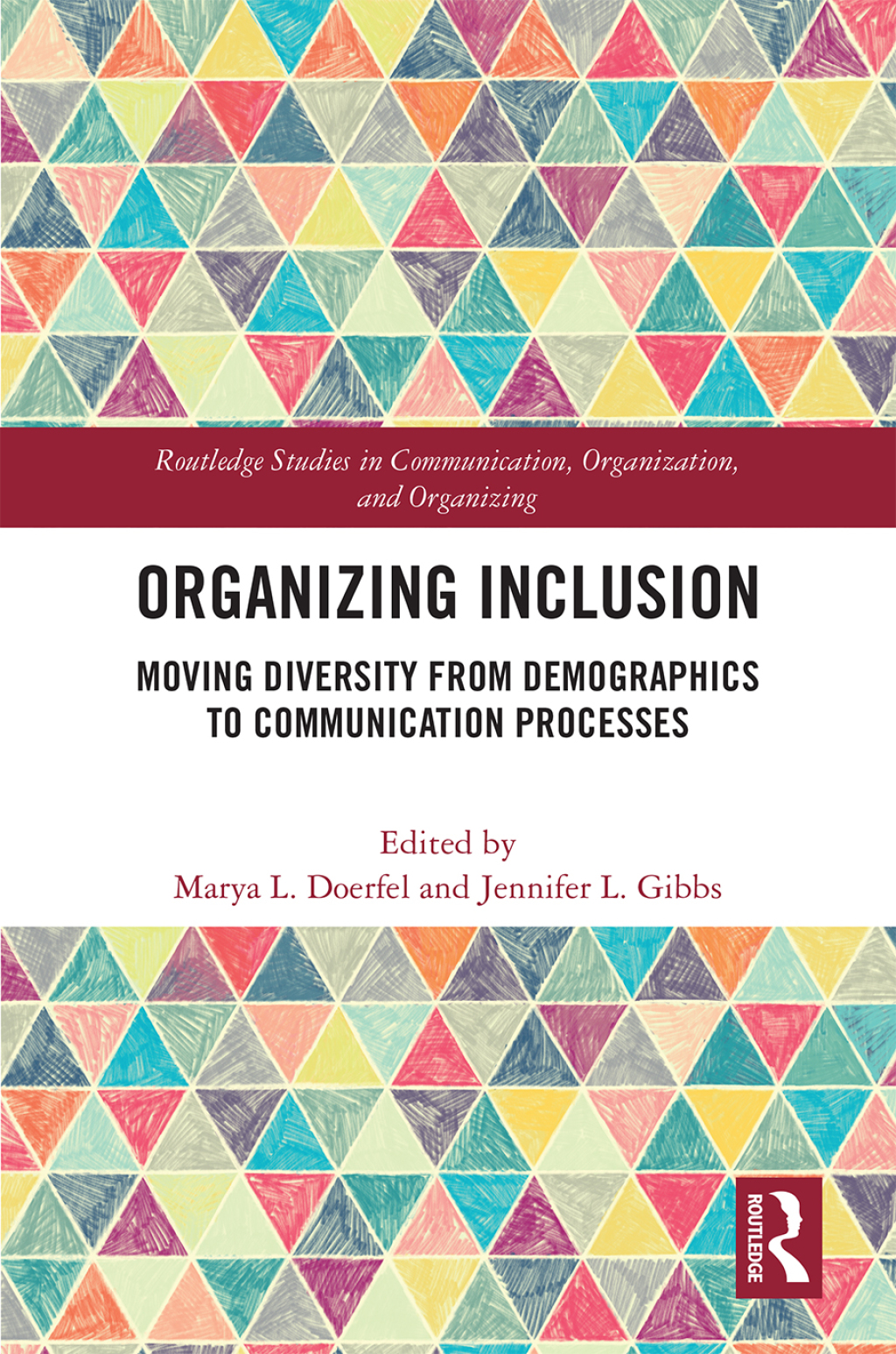 Organizing Inclusion Moving Diversity from Demographics to Communication Processes 1st Edition