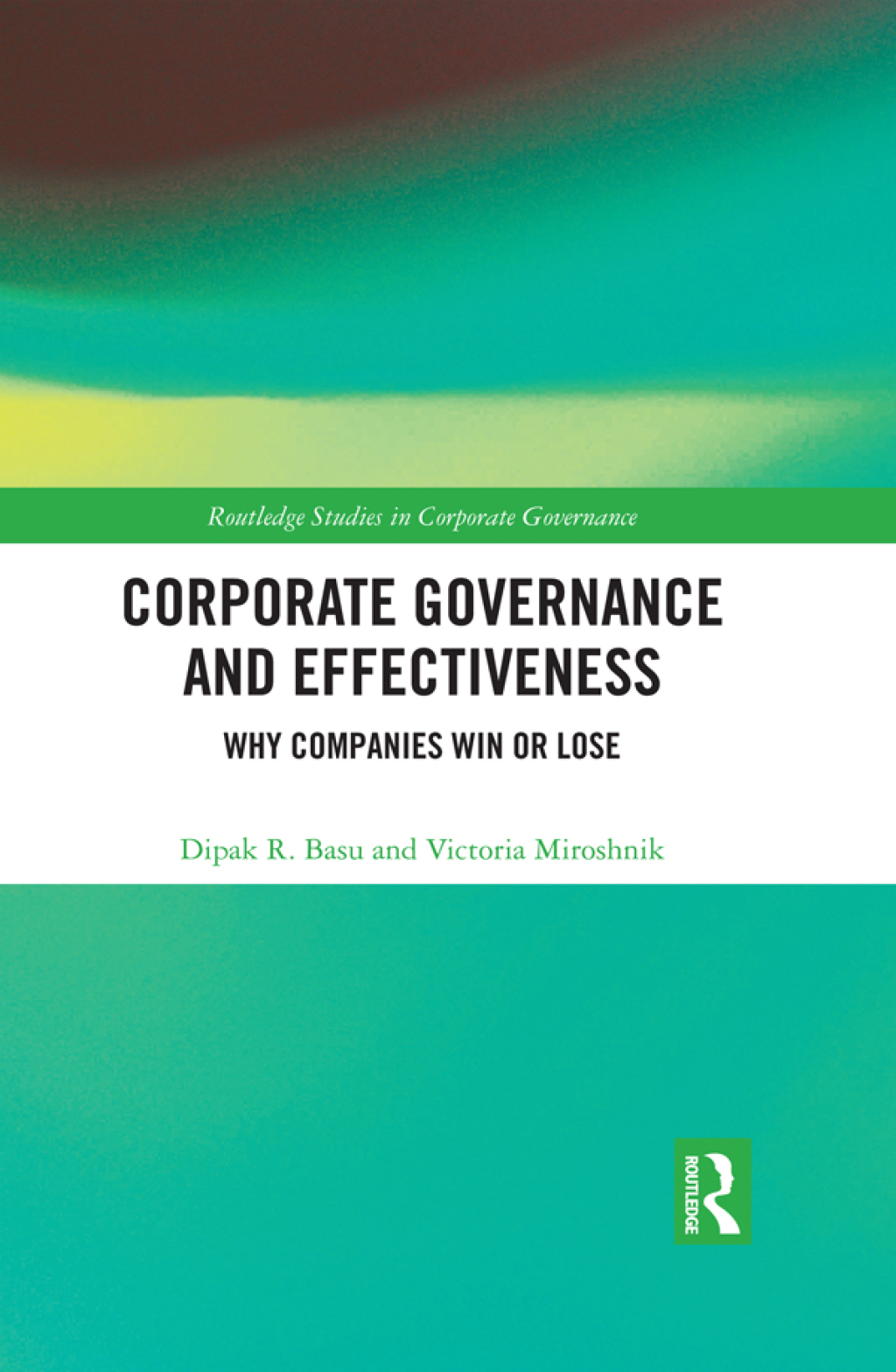 Corporate Governance and Effectiveness Why Companies Win or Lose 1st Edition