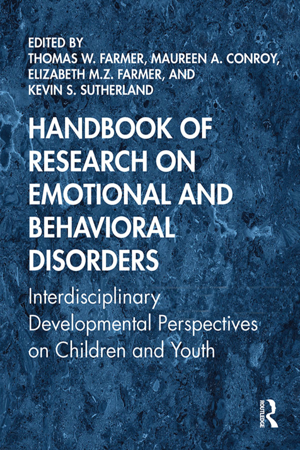 Handbook of Research on Emotional and Behavioral Disorders Interdisciplinary Developmental Perspectives on Children and Youth 1st Edition