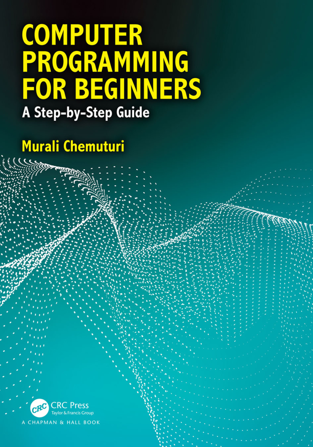 Computer Programming for Beginners A Step-By-Step Guide 1st Edition