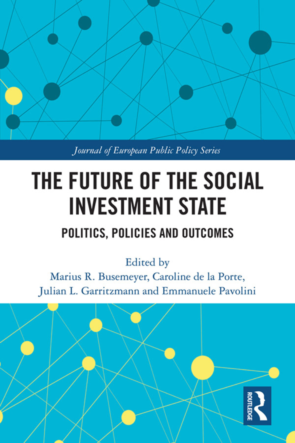 The Future of the Social Investment State Politics, Policies and Outcomes 1st Edition