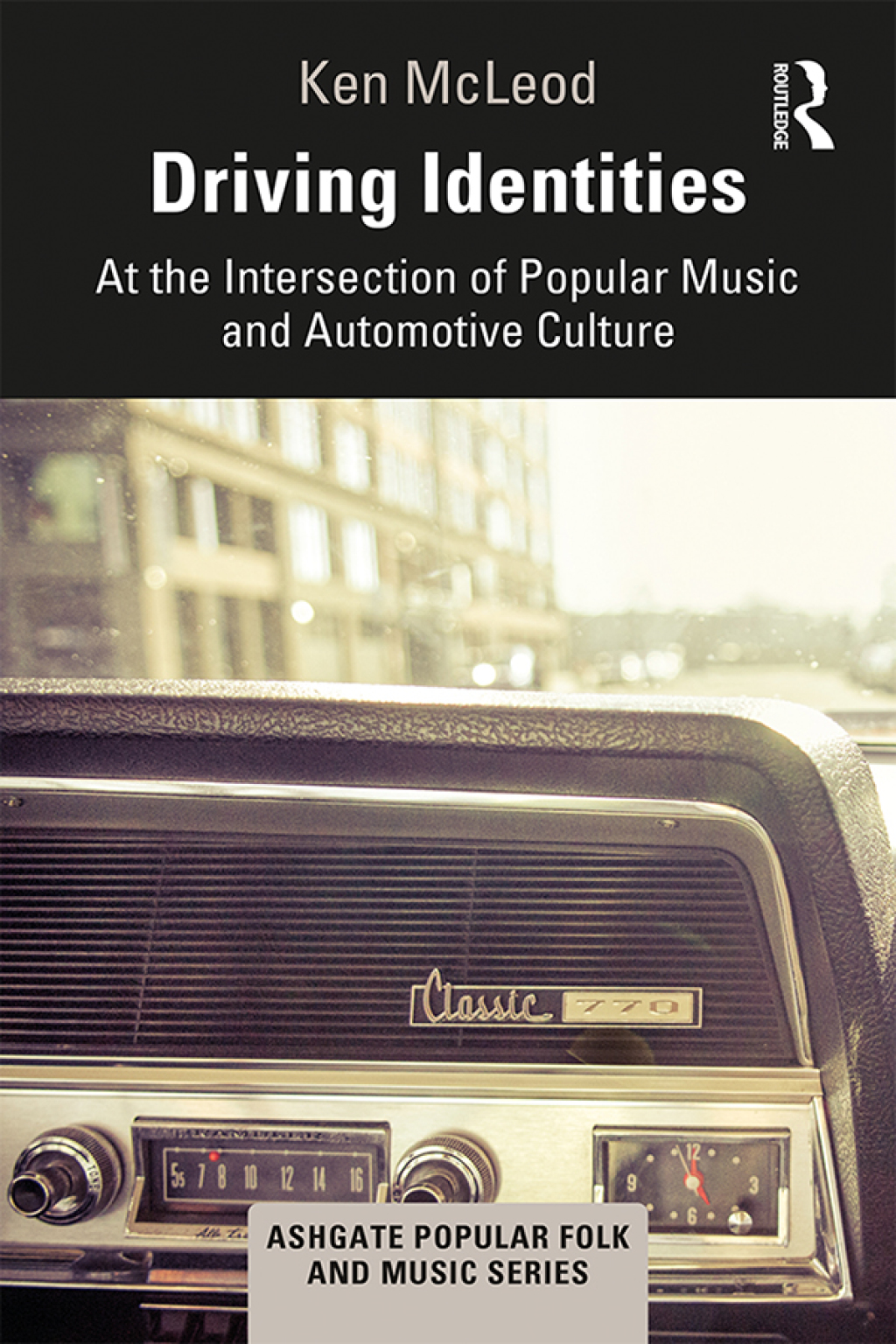 Driving Identities At the Intersection of Popular Music and Automotive Culture 1st Edition