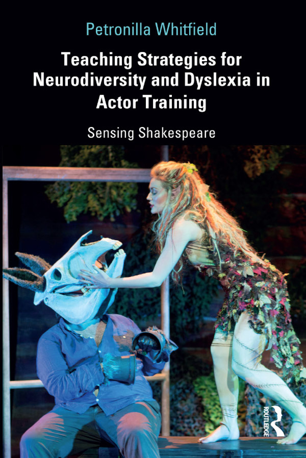 Teaching Strategies for Neurodiversity and Dyslexia in Actor Training Sensing Shakespeare 1st Edition