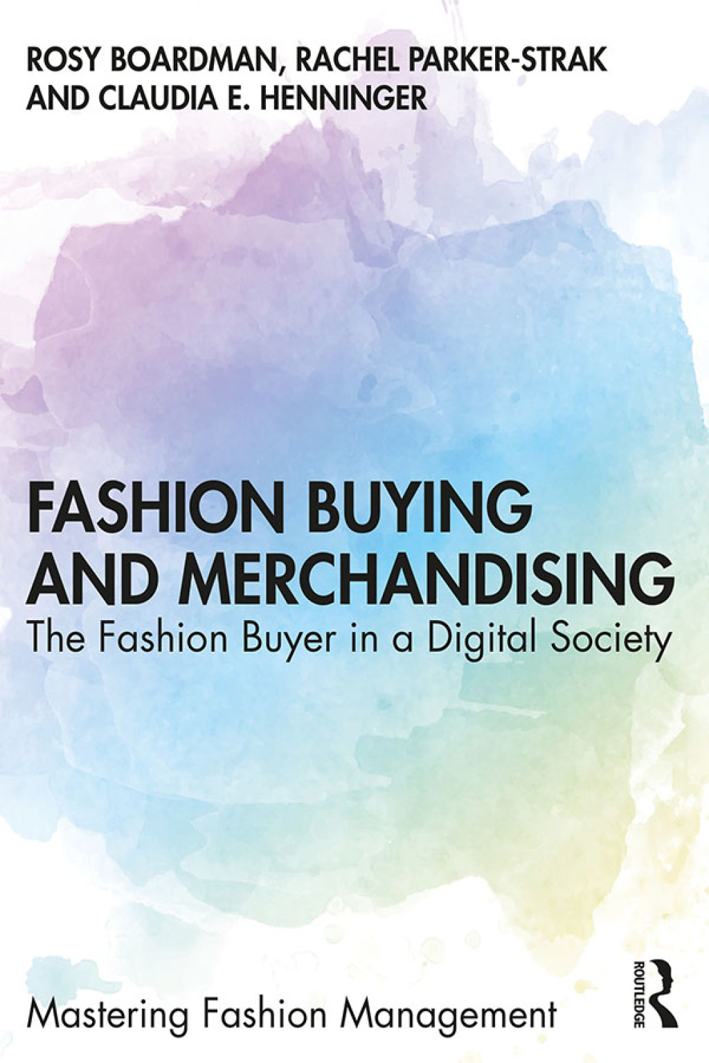 Fashion Buying and Merchandising The Fashion Buyer in a Digital Society 1st Edition