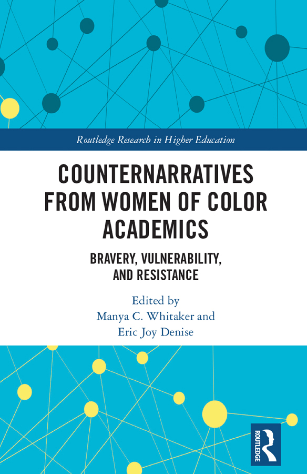 Counternarratives from Women of Color Academics Bravery, Vulnerability, and Resistance 1st Edition