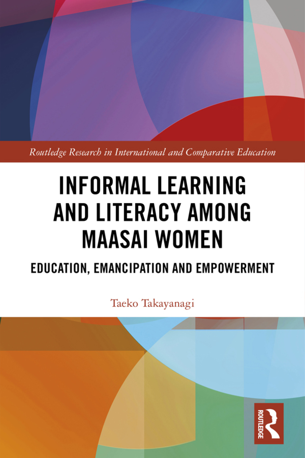 Informal Learning and Literacy among Maasai Women Education, Emancipation and Empowerment 1st Edition