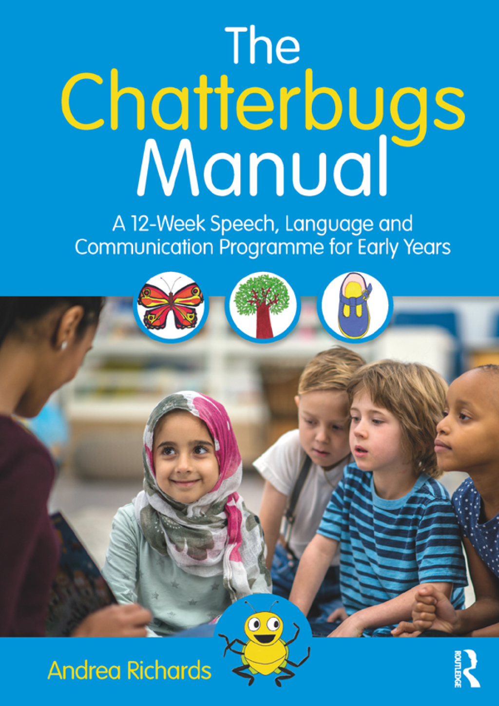The Chatterbugs Manual A 12-Week Speech, Language and Communication Programme for Early Years 1st Edition