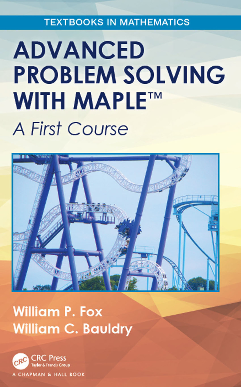 Advanced Problem Solving with Maple A First Course 1st Edition