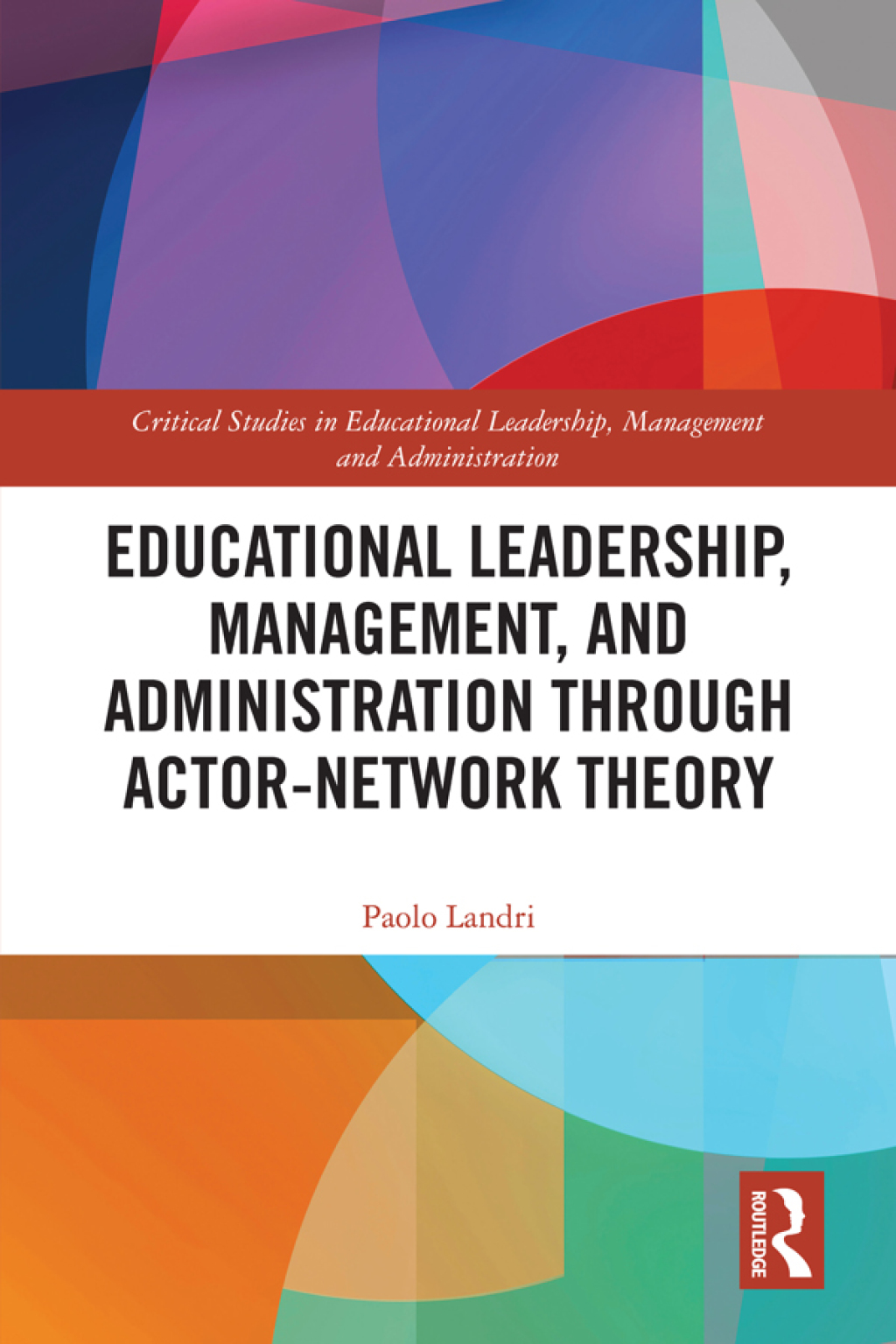 Educational Leadership, Management, and Administration through Actor-Network Theory 1st Edition