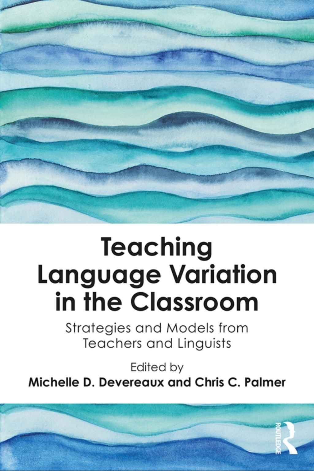 Teaching Language Variation in the Classroom Strategies and Models from Teachers and Linguists 1st Edition