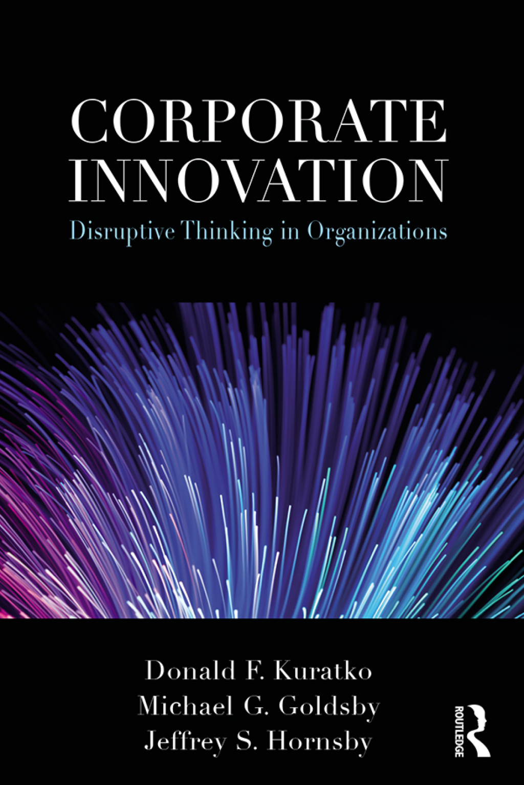 Corporate Innovation Disruptive Thinking in Organizations 1st Edition