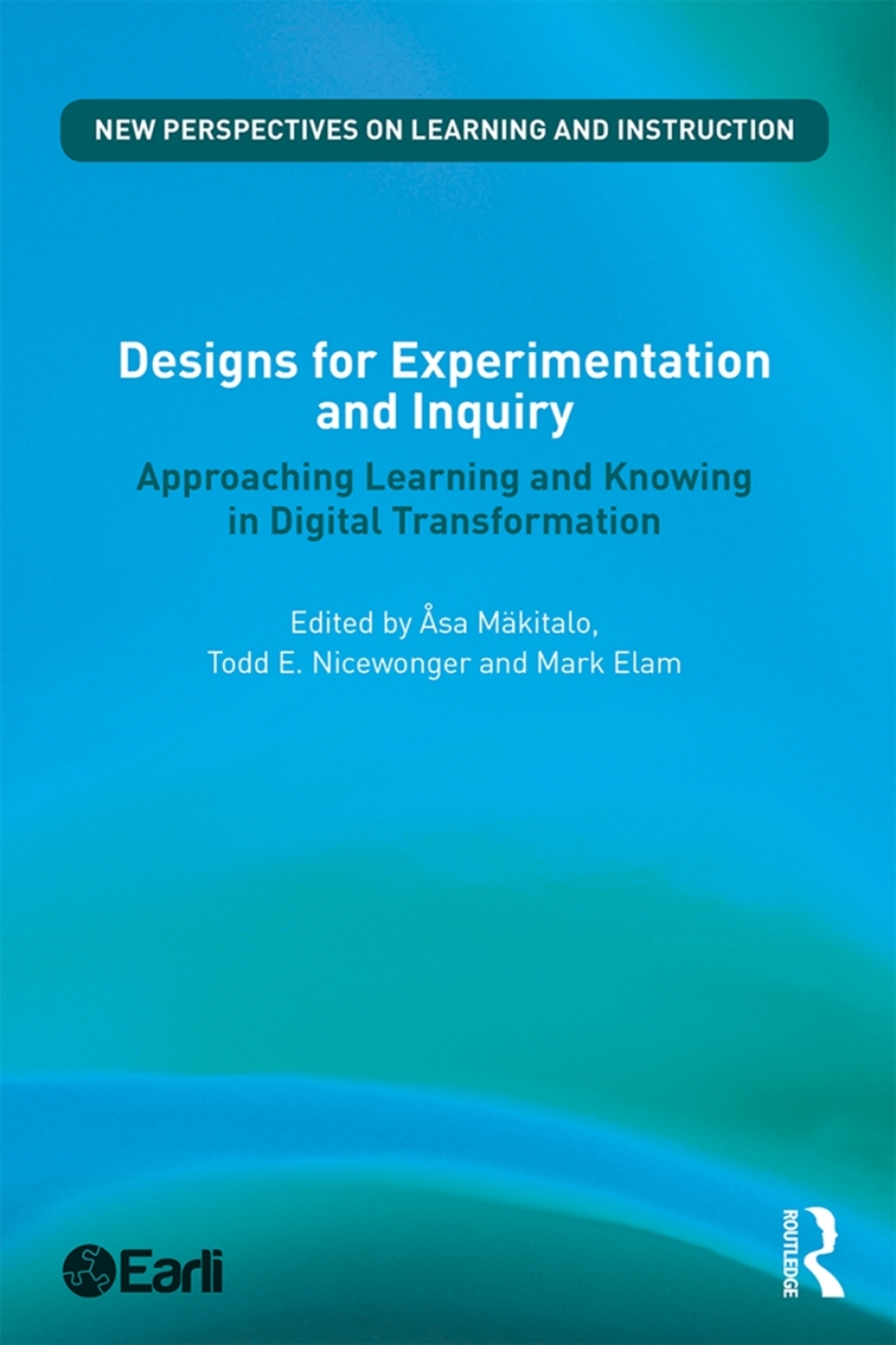 Designs for Experimentation and Inquiry Approaching Learning and Knowing in Digital Transformation 1st Edition