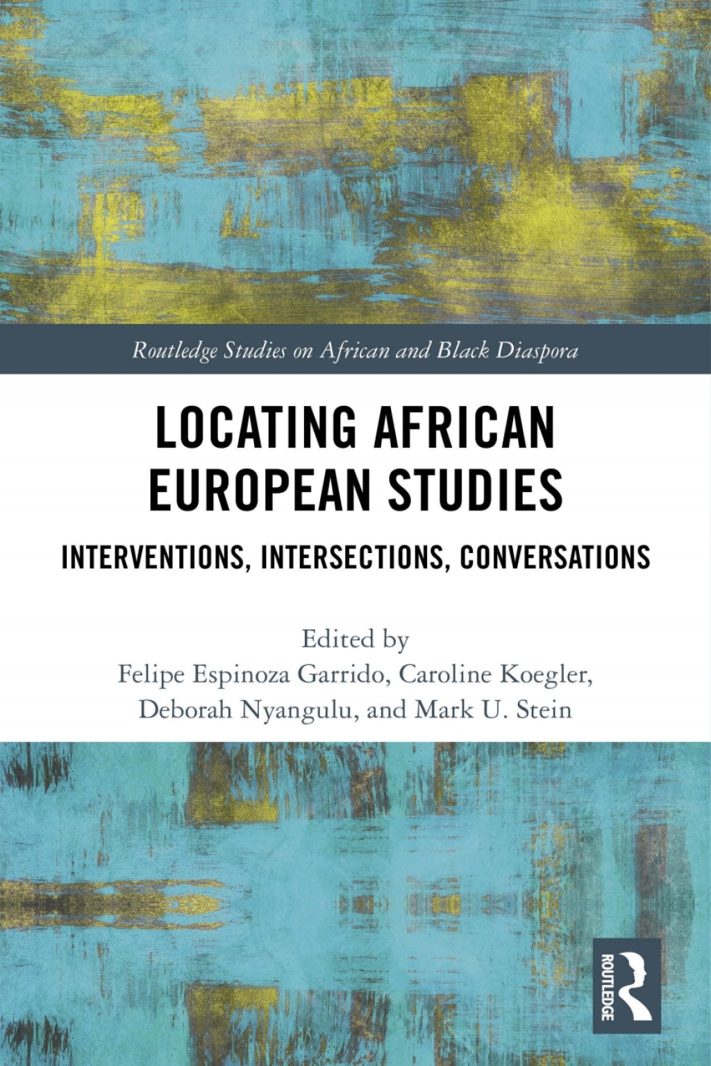 Locating African European Studies Interventions, Intersections, Conversations 1st Edition