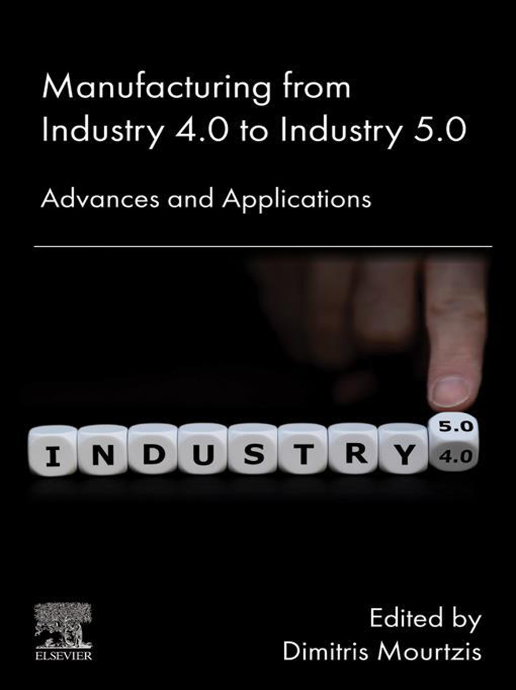 Manufacturing from Industry 4.0 to Industry 5.0 Advances and Applications 1st Edition