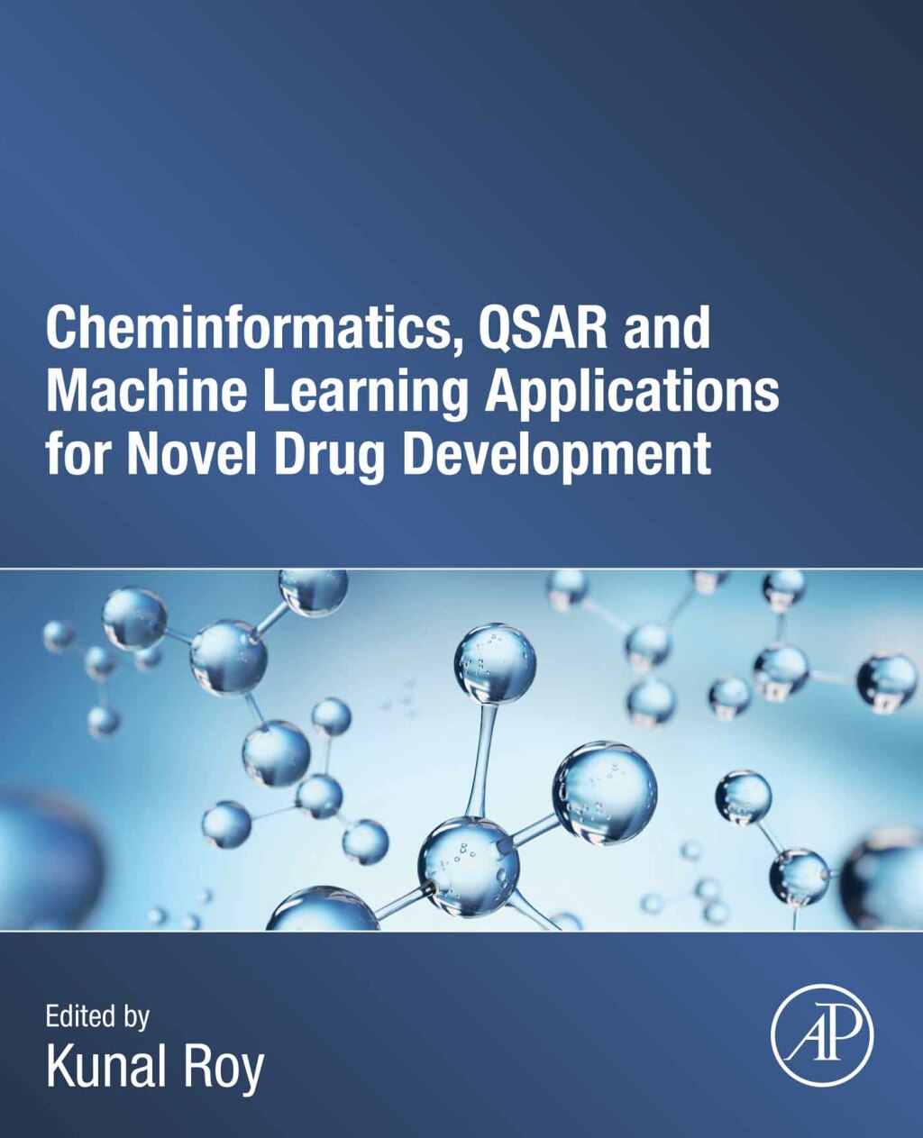 Cheminformatics, QSAR and Machine Learning Applications for Novel Drug Development 1st Edition