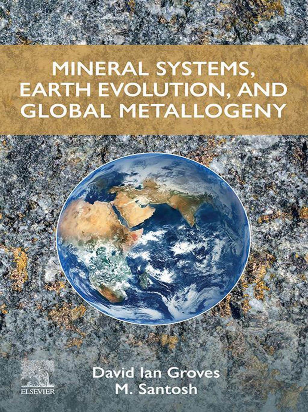Mineral Systems, Earth Evolution, and Global Metallogeny 1st Edition