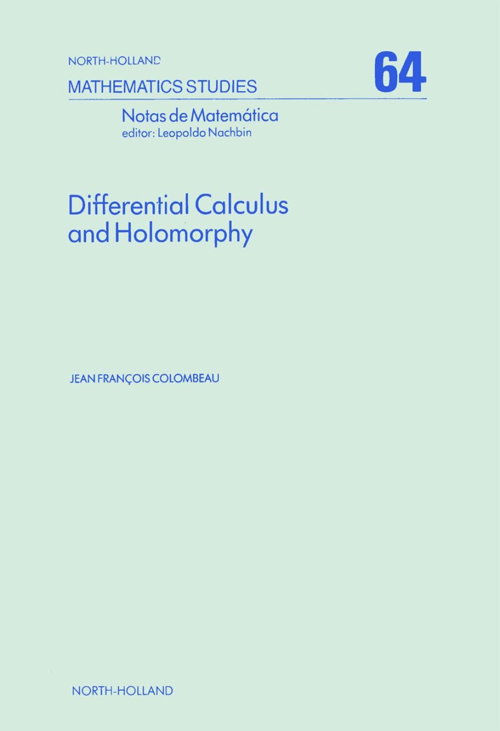 Differential Calculus and Holomorphy: Real and Complex Analysis in Locally Convex Spaces 