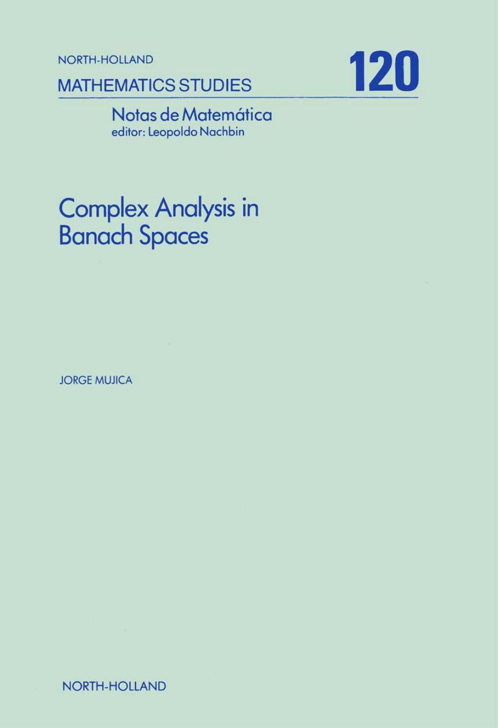 Complex Analysis in Banach Spaces: Holomorphic Functions and Domains of Holomorphy in Finite and Infinite Dimensions 