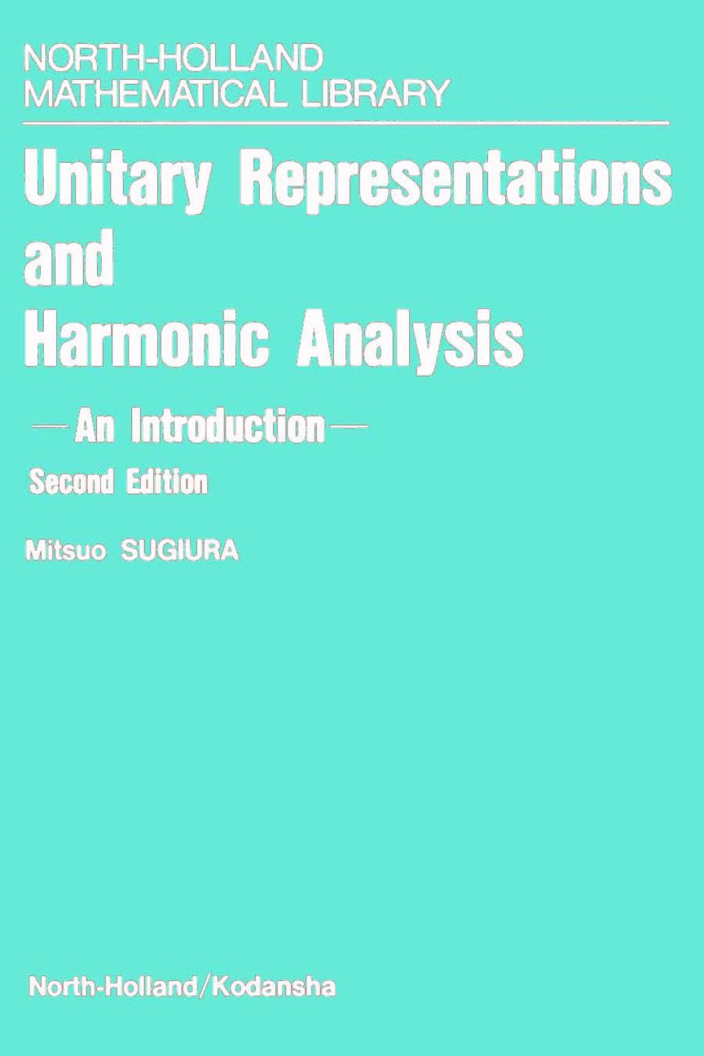 Unitary Representations and Harmonic Analysis: An Introduction 2nd Edition
