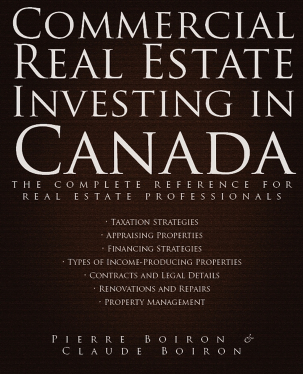 Commercial Real Estate Investing in Canada The Complete Reference for Real Estate Professionals 1st Edition