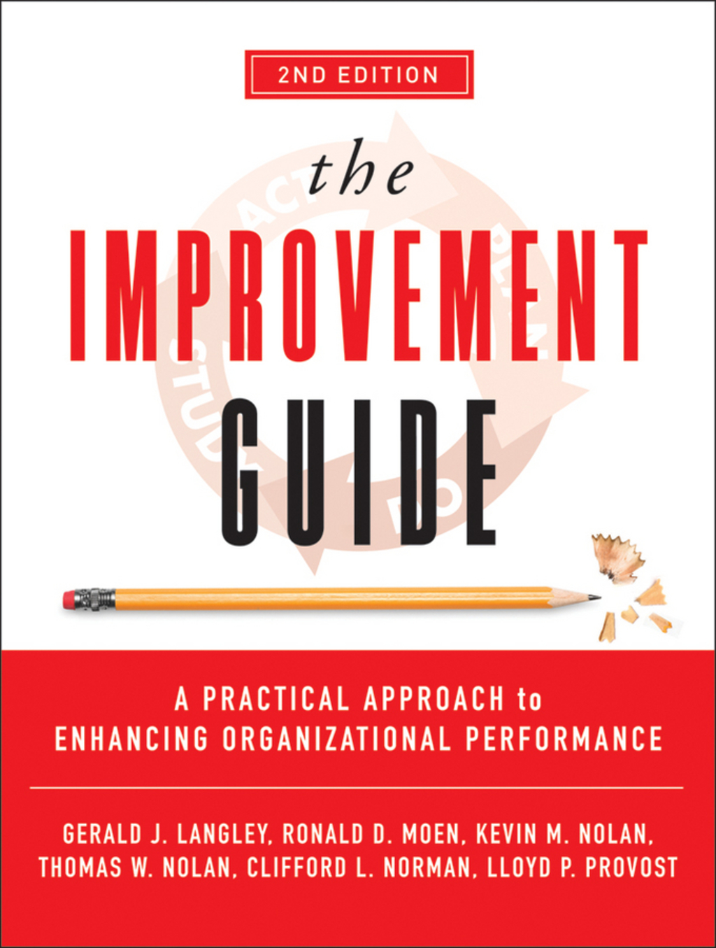 The Improvement Guide: A Practical Approach to Enhancing Organizational Performance 2nd Edition