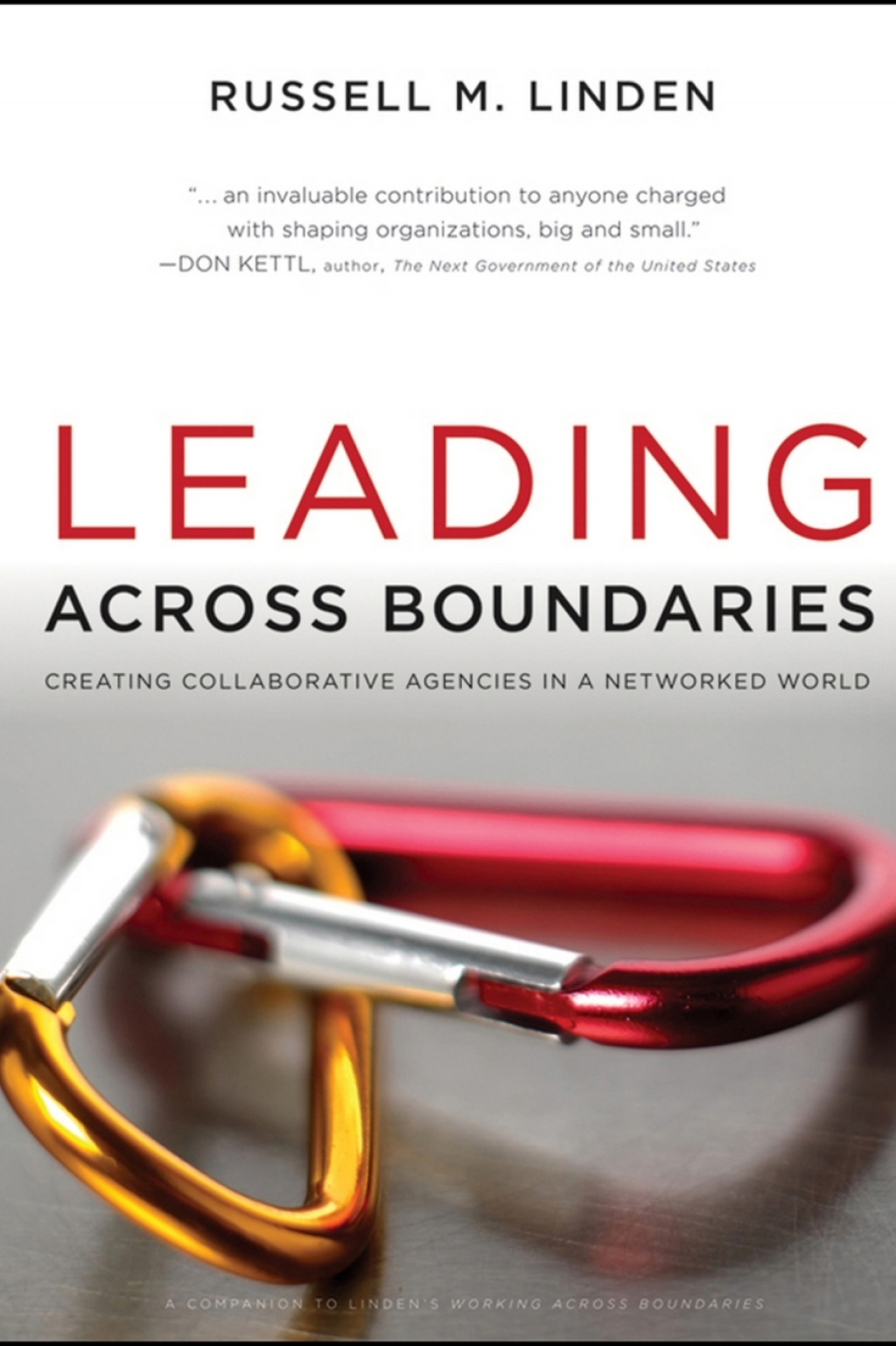 Leading Across Boundaries Creating Collaborative Agencies in a Networked World 1st Edition
