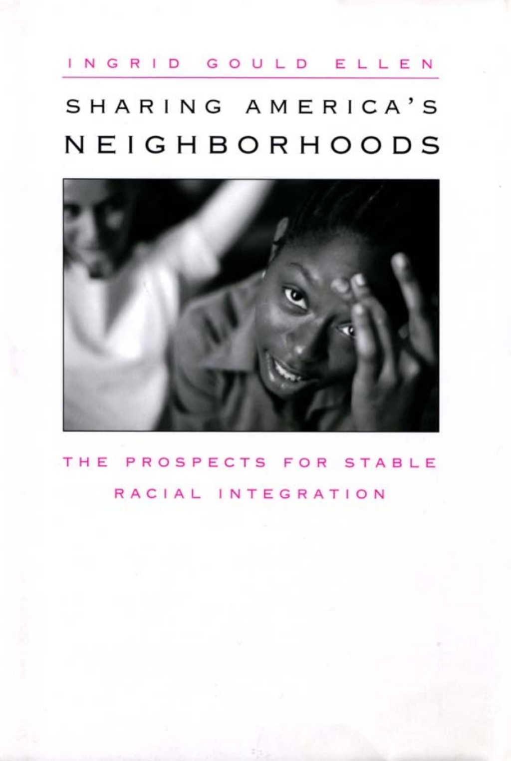 Sharing AmericaÃ¢â‚¬Å¡Ãƒâ€žÃƒÂ¶Ã¢Ë†Å¡Ãƒâ€˜Ã¢Ë†Å¡Ã‚Â¥s Neighborhoods The Prospects for Stable Racial Integration 