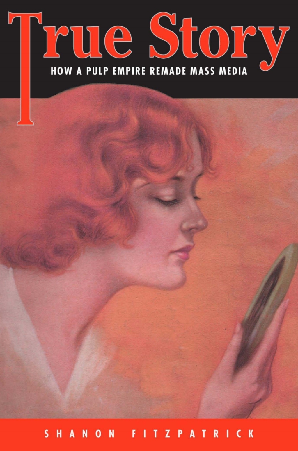 True Story How a Pulp Empire Remade Mass Media 