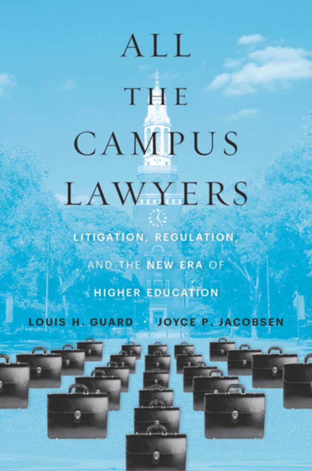 All the Campus Lawyers Litigation, Regulation, and the New Era of Higher Education 
