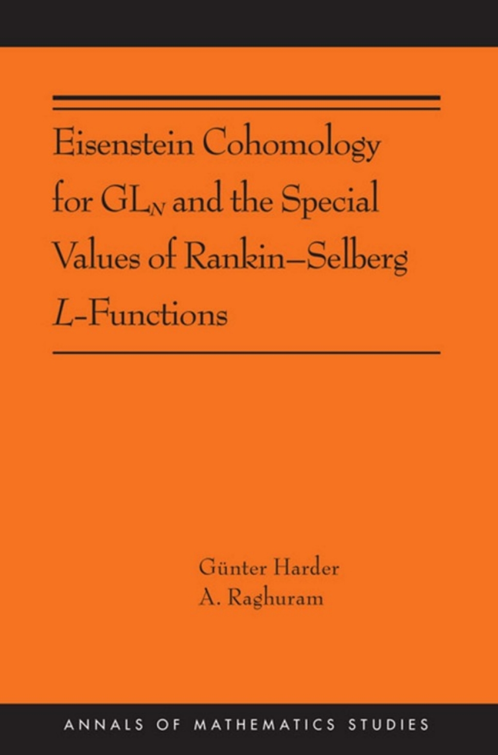 Eisenstein Cohomology for GLN and the Special Values of RankinÃ¢â‚¬Å¡Ãƒâ€žÃƒÂ¶Ã¢Ë†Å¡Ãƒâ€˜Ã¢Ë†Å¡Ã‚Â¨Selberg L-Functions (AMS-203) 