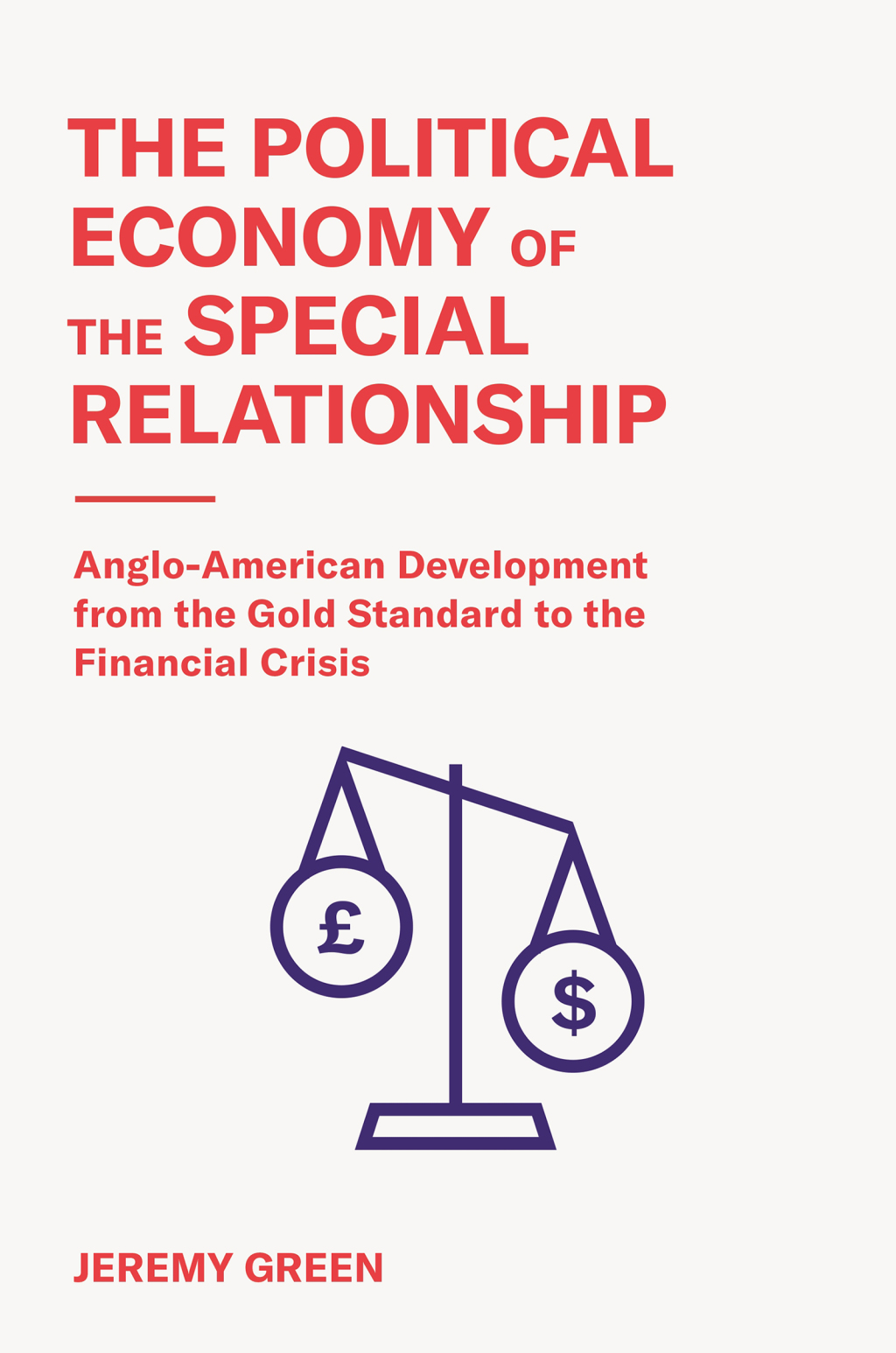 The Political Economy of the Special Relationship Anglo-American Development from the Gold Standard to the Financial Crisis 