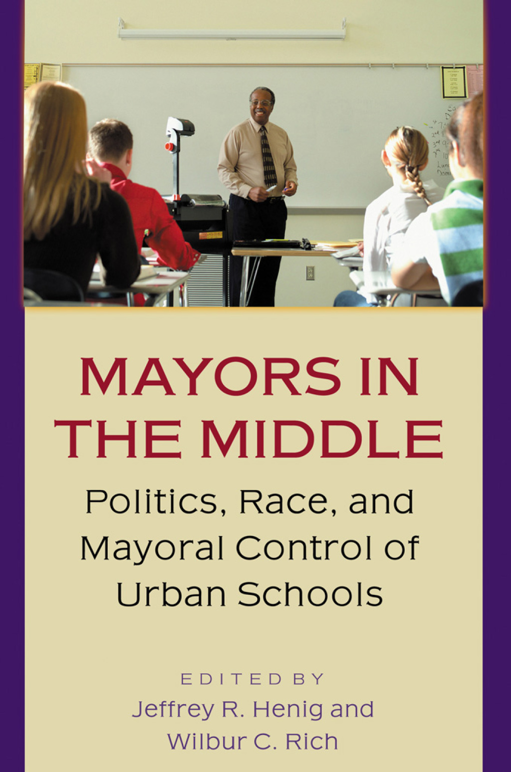 Mayors in the Middle Politics, Race, and Mayoral Control of Urban Schools 1st Edition