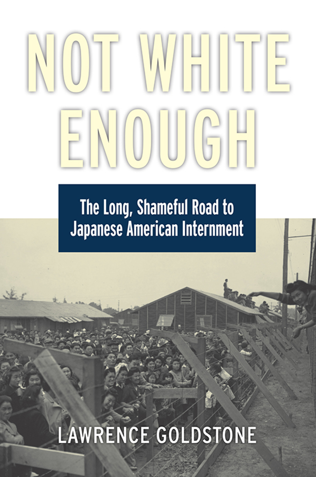 Not White Enough The Long, Shameful Road to Japanese American Internment 