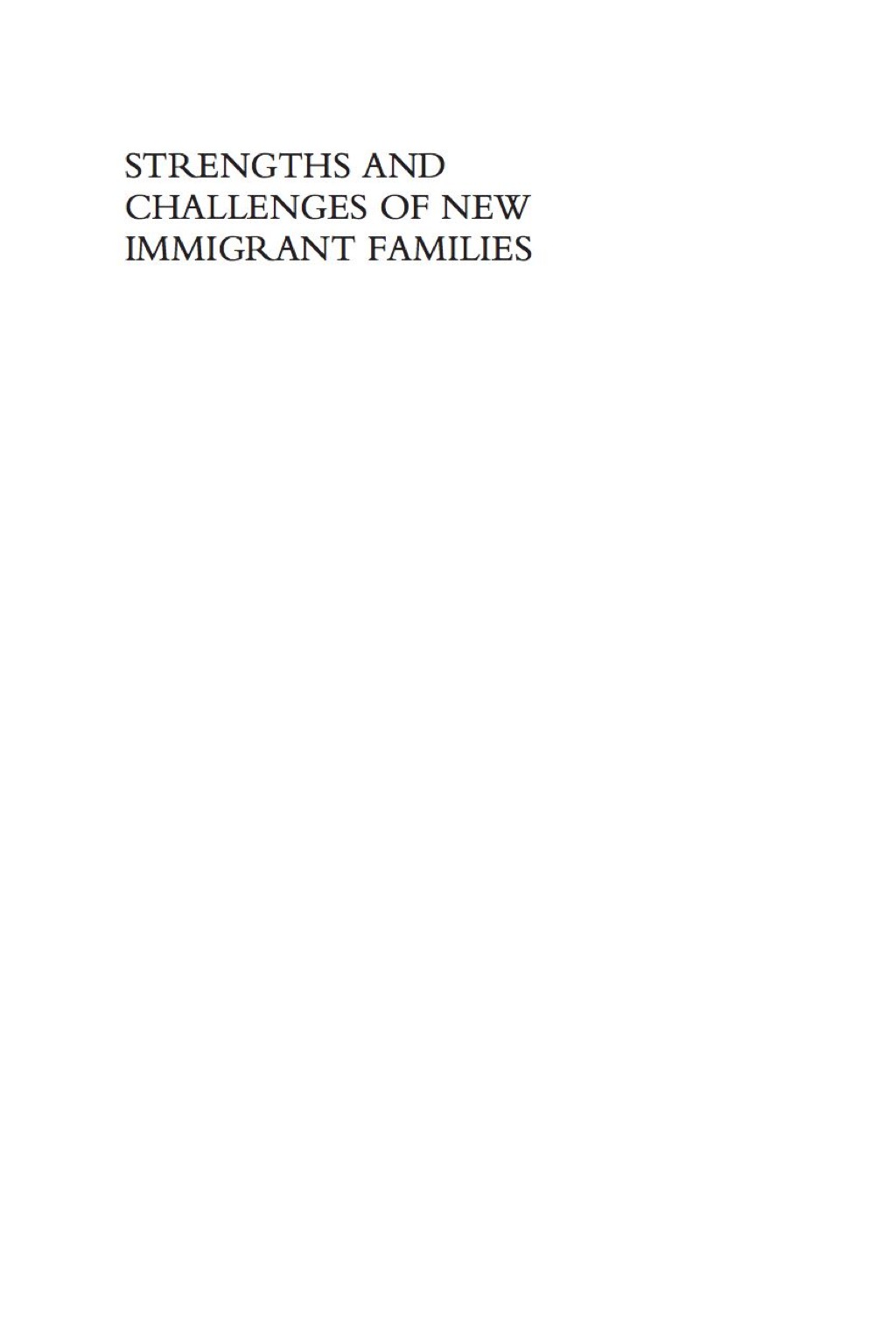 Strengths and Challenges of New Immigrant Families Implications for Research, Education, Policy, and Service 