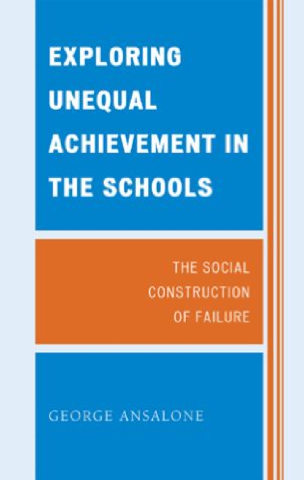 Exploring Unequal Achievement in the Schools The Social Construction of Failure 