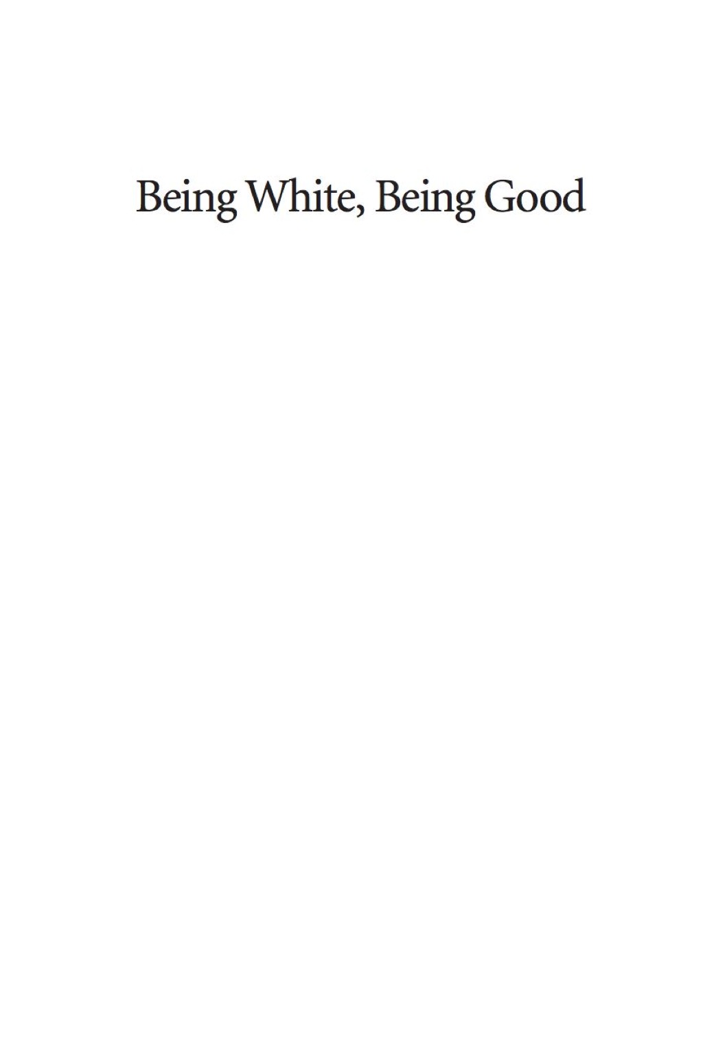 Being White, Being Good White Complicity, White Moral Responsibility, and Social Justice Pedagogy 
