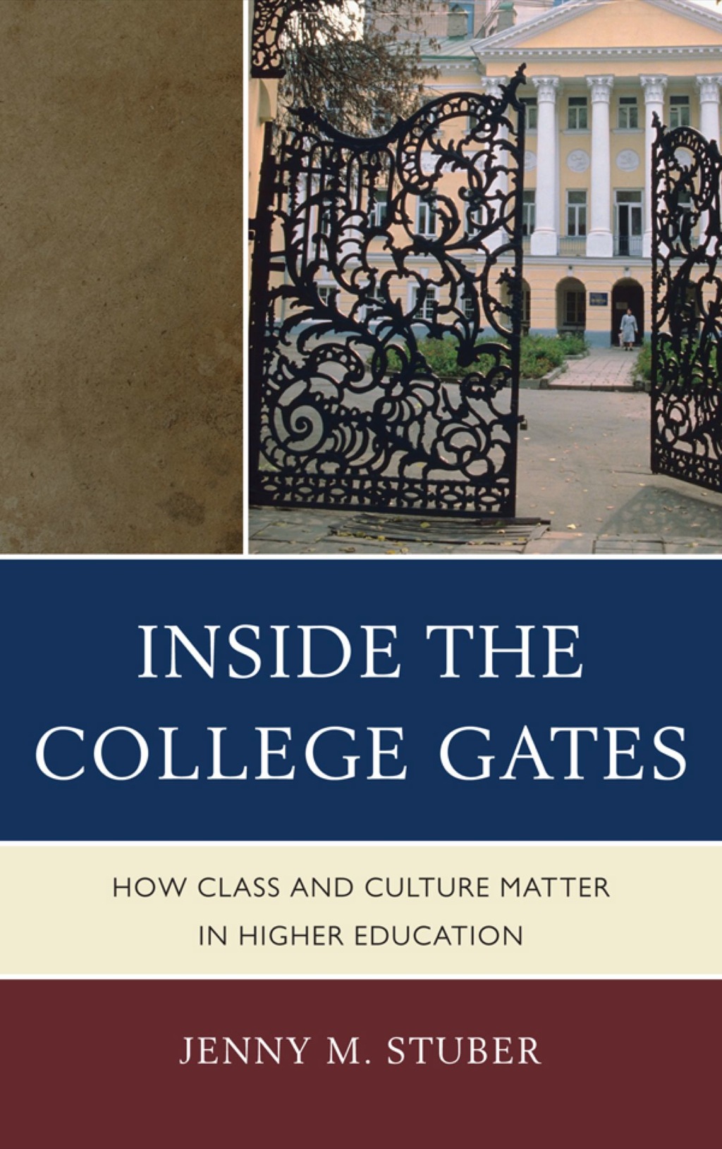 Inside the College Gates How Class and Culture Matter in Higher Education 