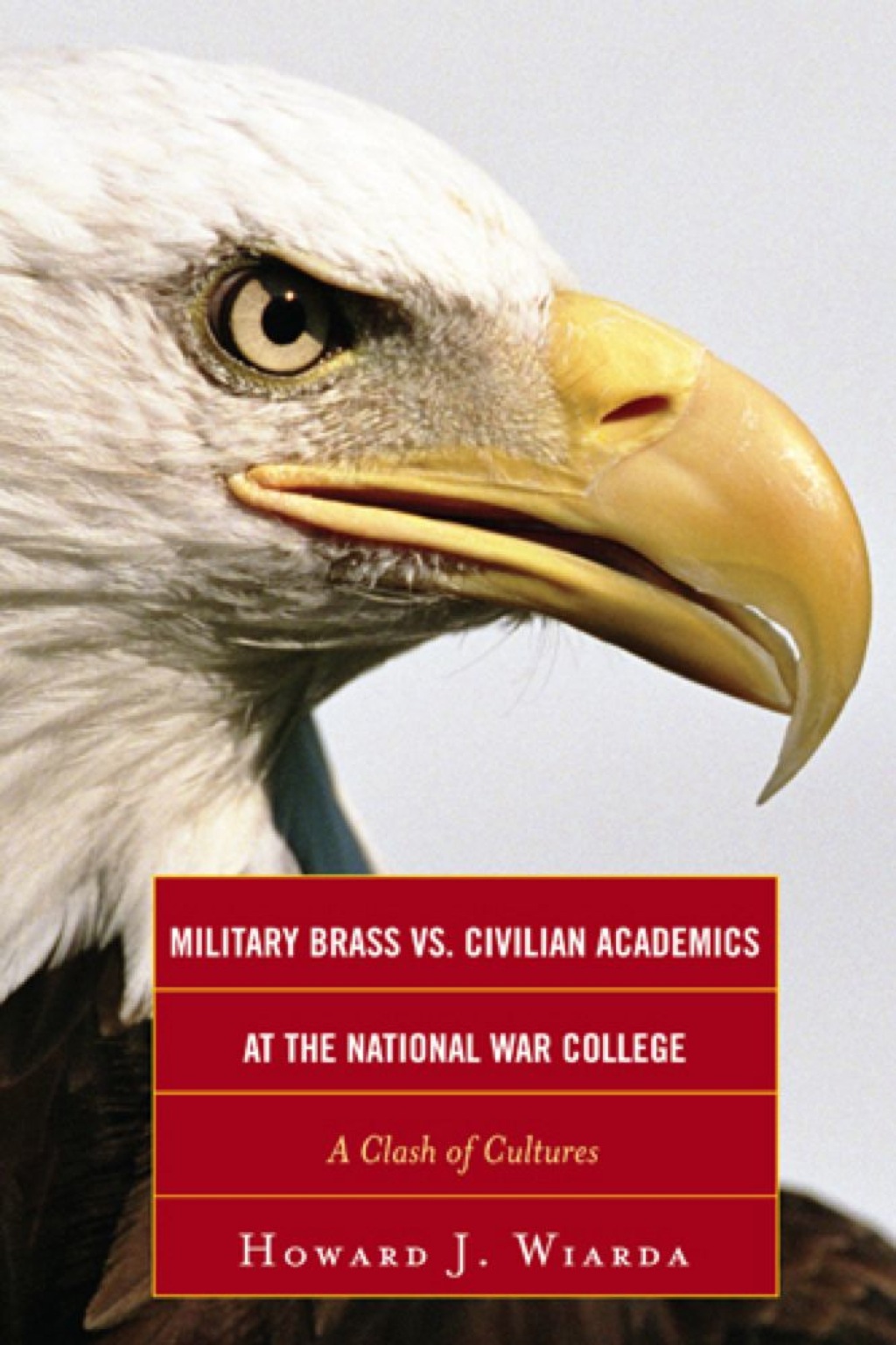 Military Brass vs. Civilian Academics at the National War College A Clash of Cultures 